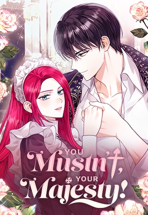 You Mustn’t, Your Majesty!