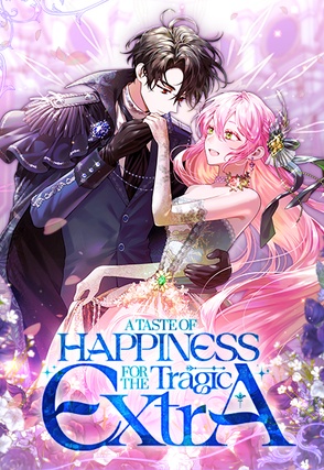 A Taste of Happiness for the Tragic Extra