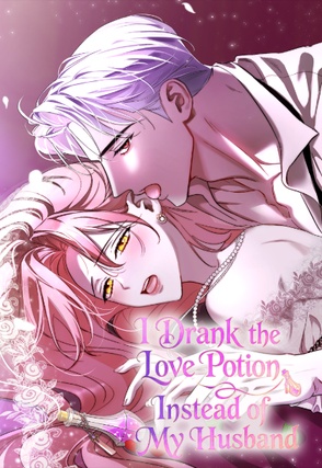 I Drank the Love Potion Instead of My Husband [Steamy]