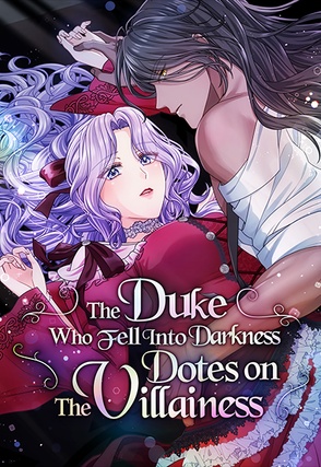 The Duke Who Fell into Darkness Dotes on the Villainess