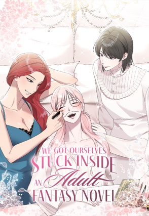 We Got Ourselves Stuck Inside an Adult Fantasy Novel [Steamy]